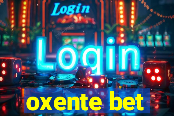 oxente bet